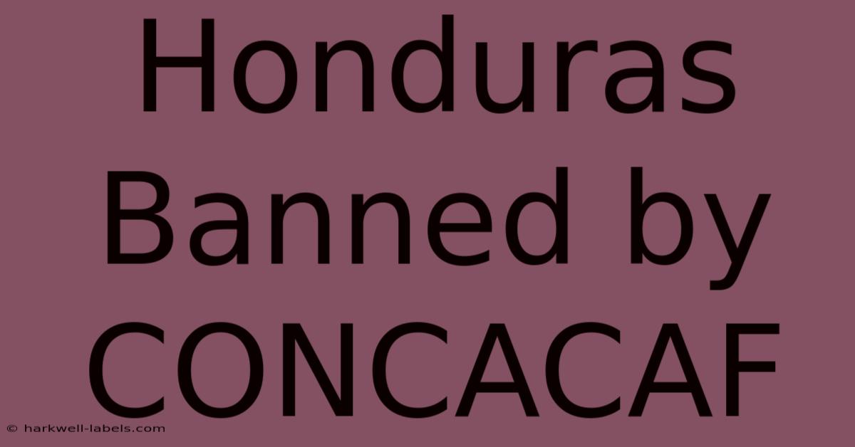 Honduras Banned By CONCACAF