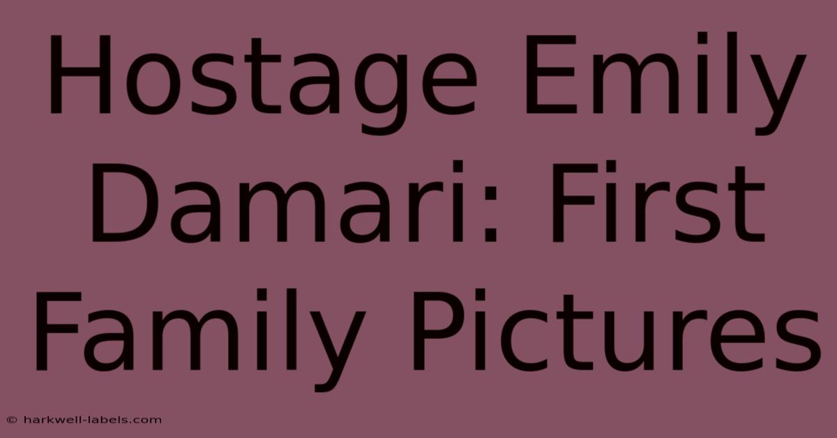 Hostage Emily Damari: First Family Pictures