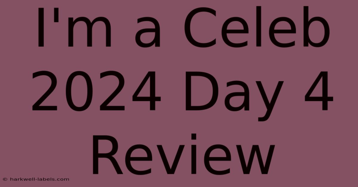 I'm A Celeb 2024 Day 4 Review