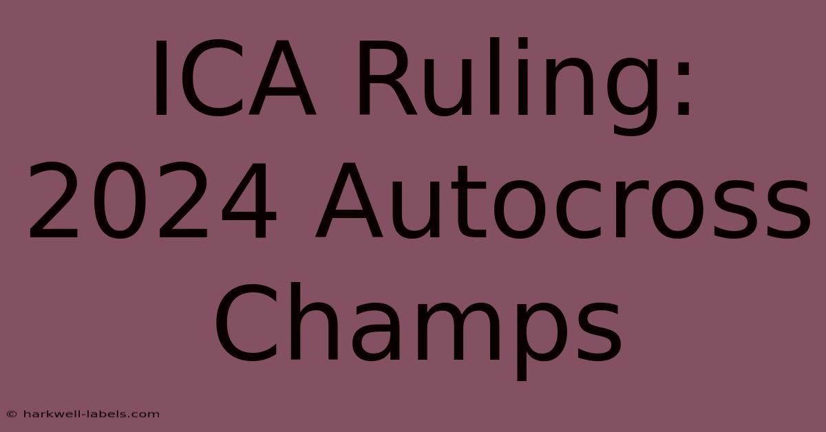 ICA Ruling: 2024 Autocross Champs