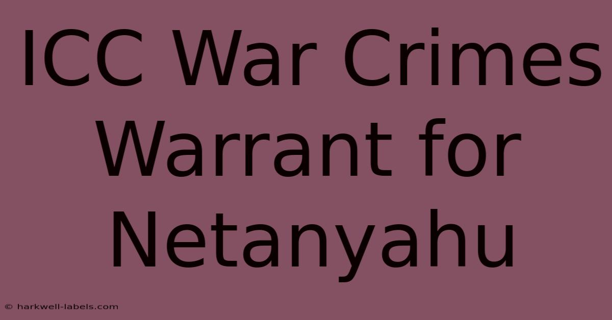 ICC War Crimes Warrant For Netanyahu