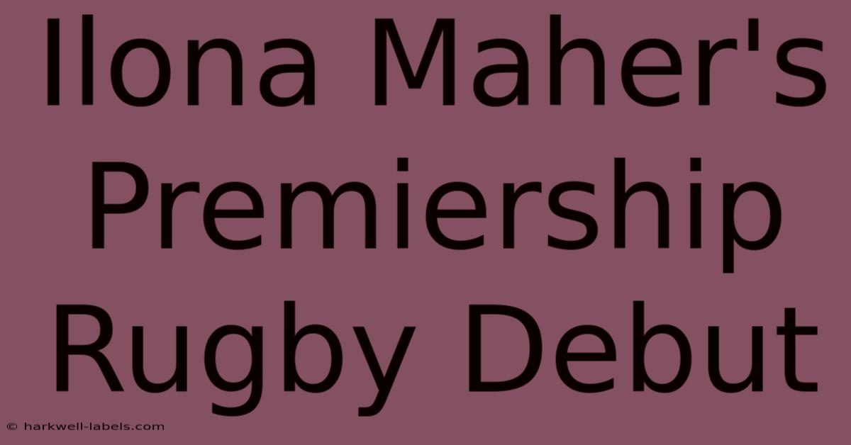 Ilona Maher's Premiership Rugby Debut