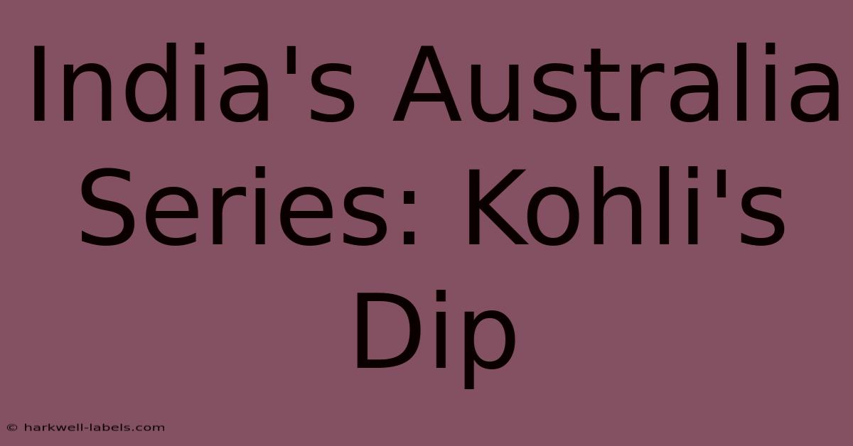 India's Australia Series: Kohli's Dip