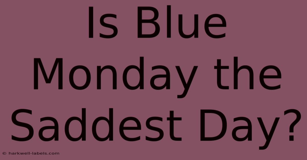 Is Blue Monday The Saddest Day?