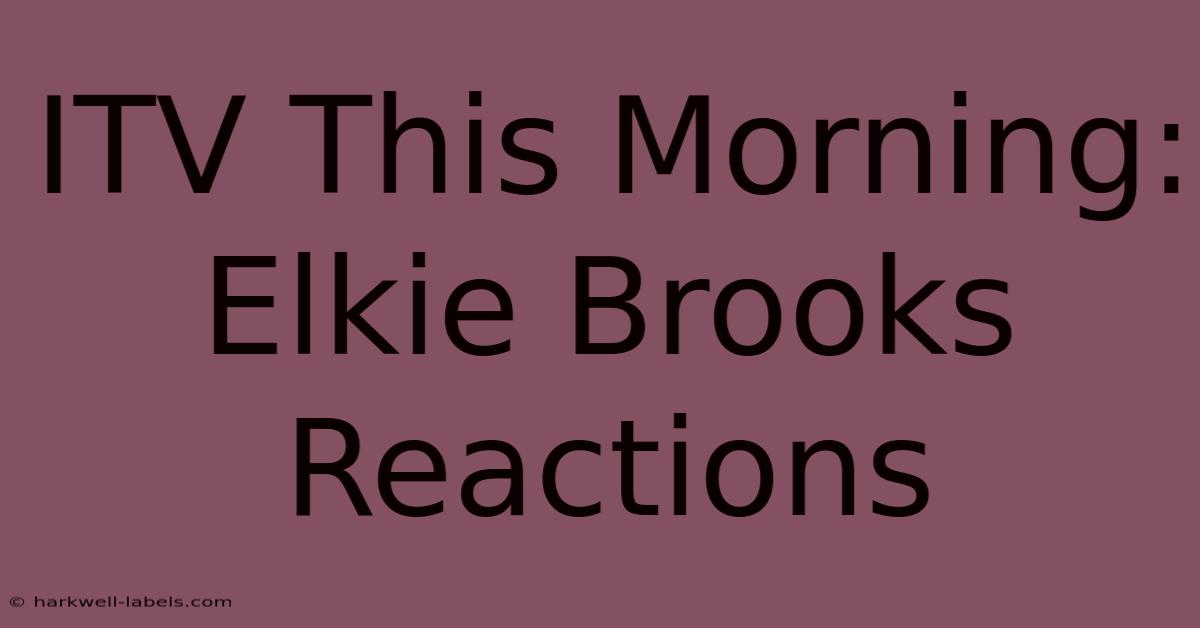 ITV This Morning: Elkie Brooks Reactions