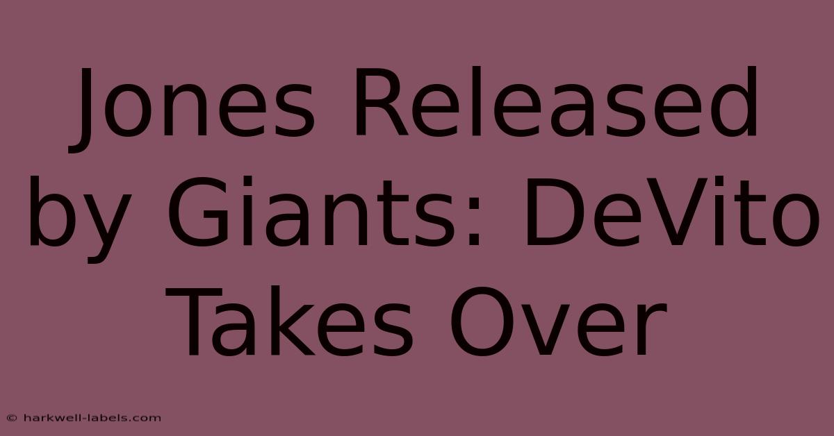 Jones Released By Giants: DeVito Takes Over