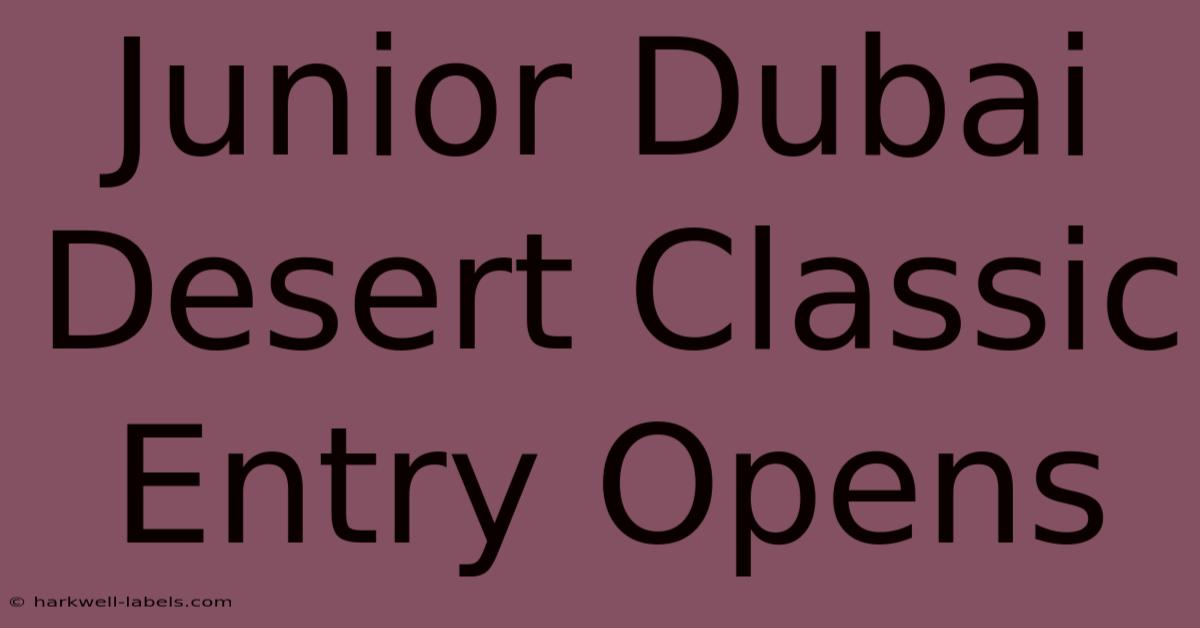 Junior Dubai Desert Classic Entry Opens