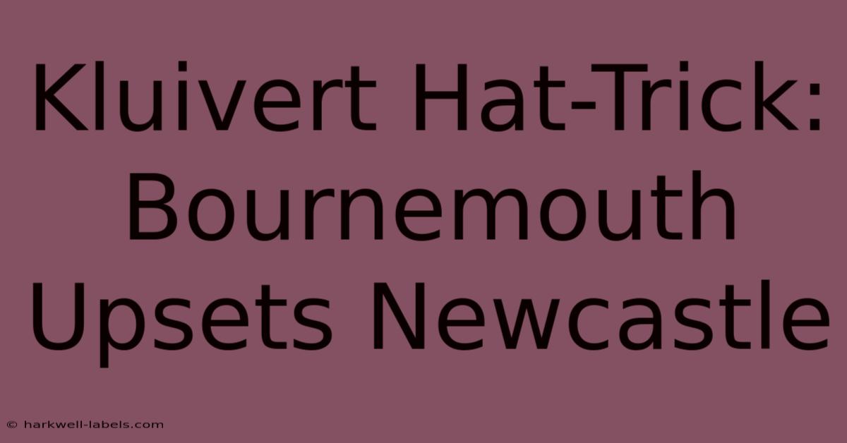 Kluivert Hat-Trick: Bournemouth Upsets Newcastle