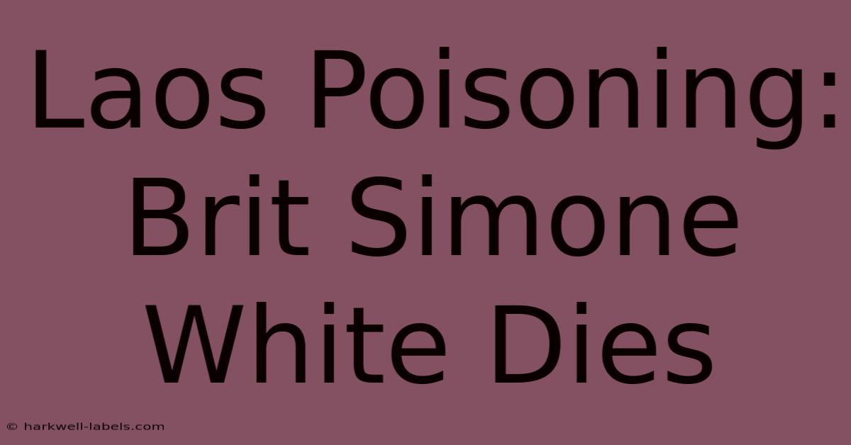 Laos Poisoning: Brit Simone White Dies