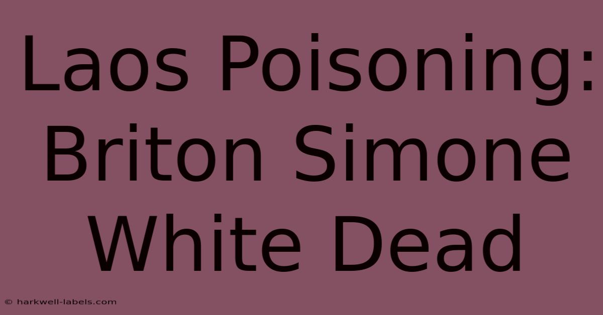 Laos Poisoning: Briton Simone White Dead