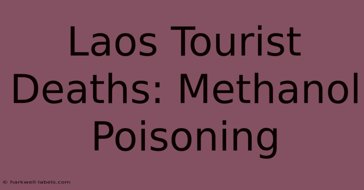 Laos Tourist Deaths: Methanol Poisoning