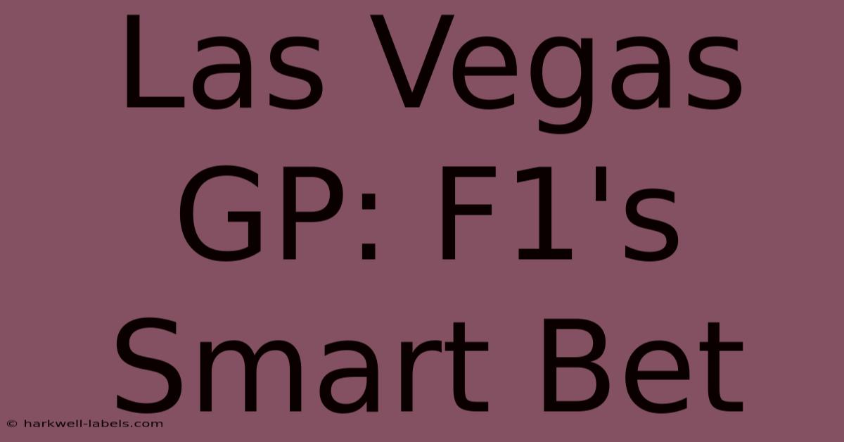 Las Vegas GP: F1's Smart Bet