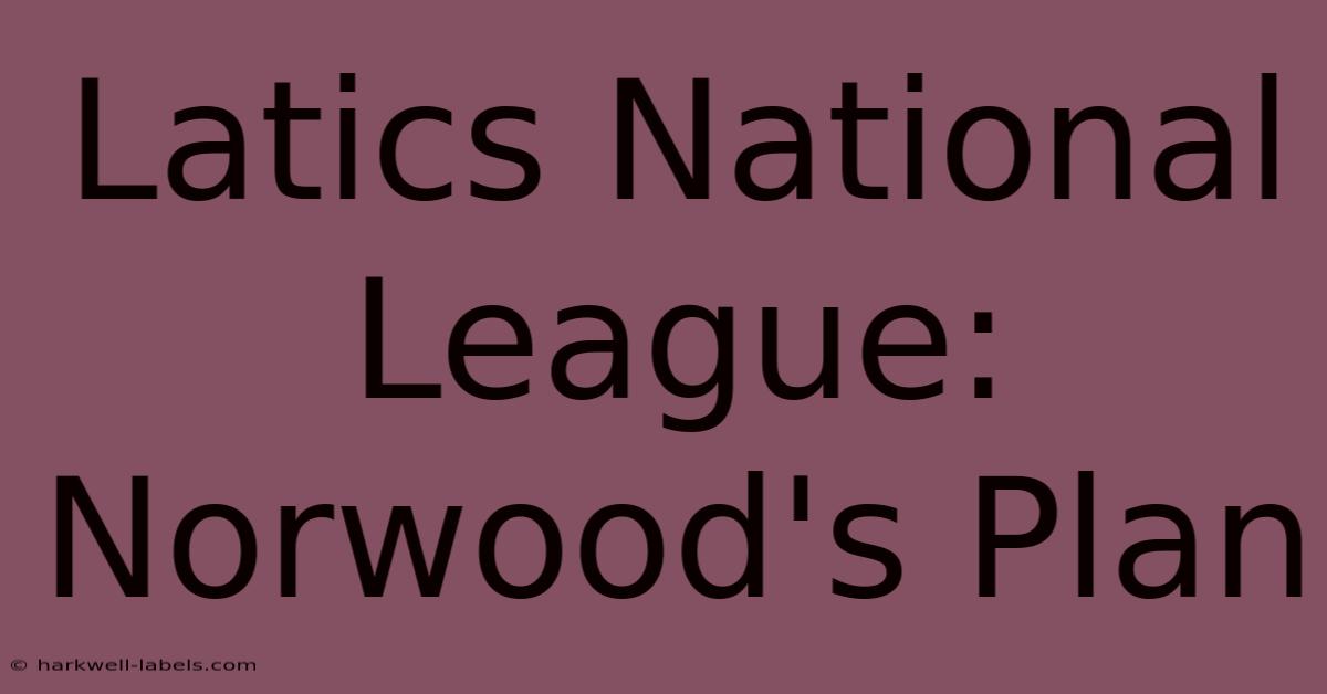 Latics National League: Norwood's Plan