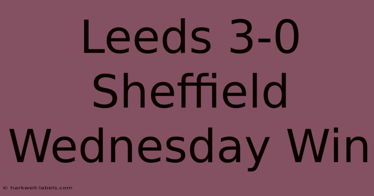 Leeds 3-0 Sheffield Wednesday Win