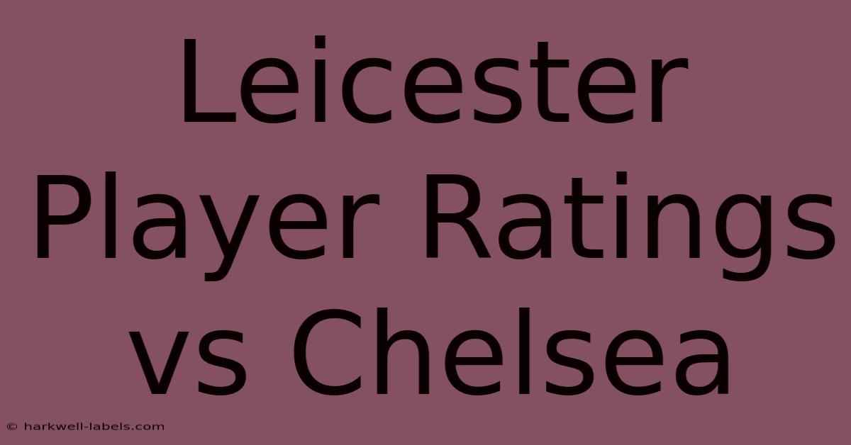 Leicester Player Ratings Vs Chelsea