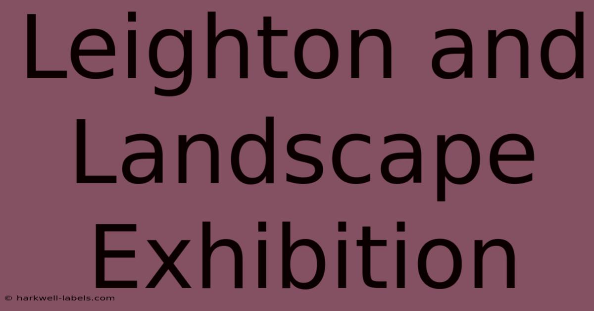 Leighton And Landscape Exhibition