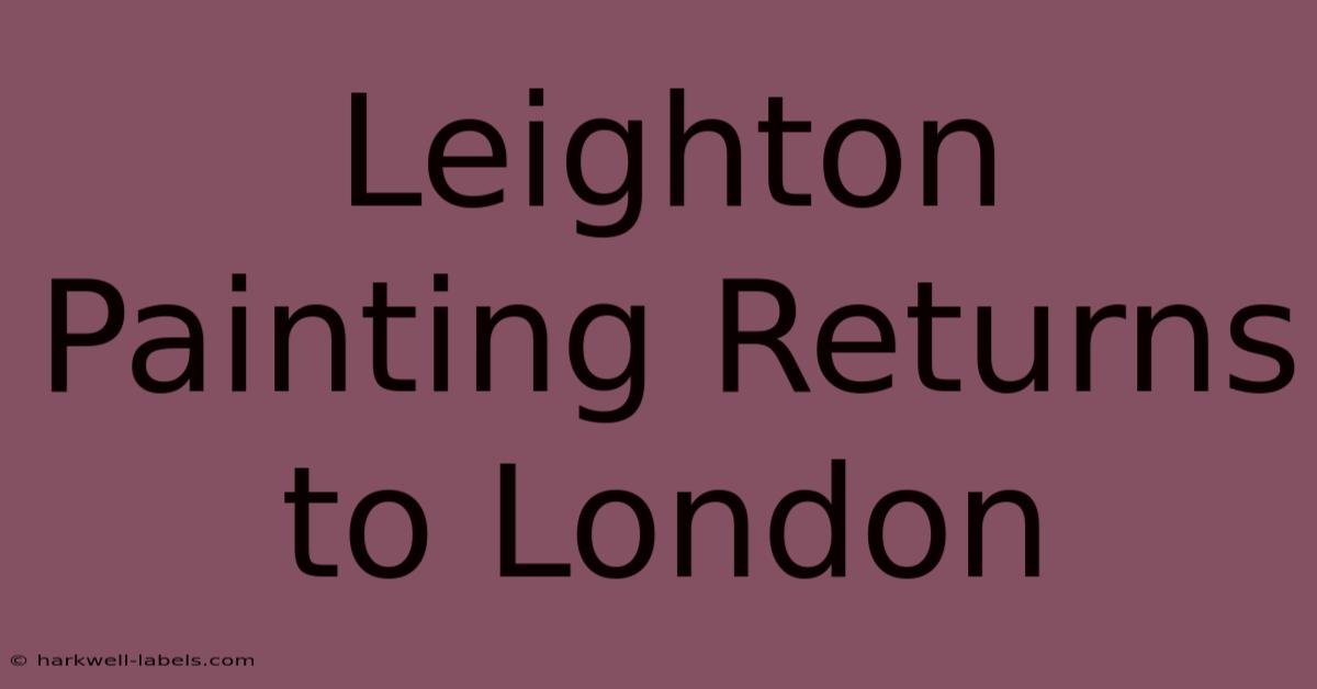 Leighton Painting Returns To London