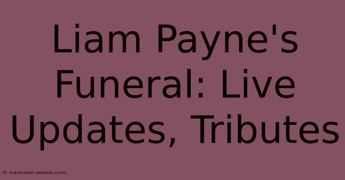 Liam Payne's Funeral: Live Updates, Tributes