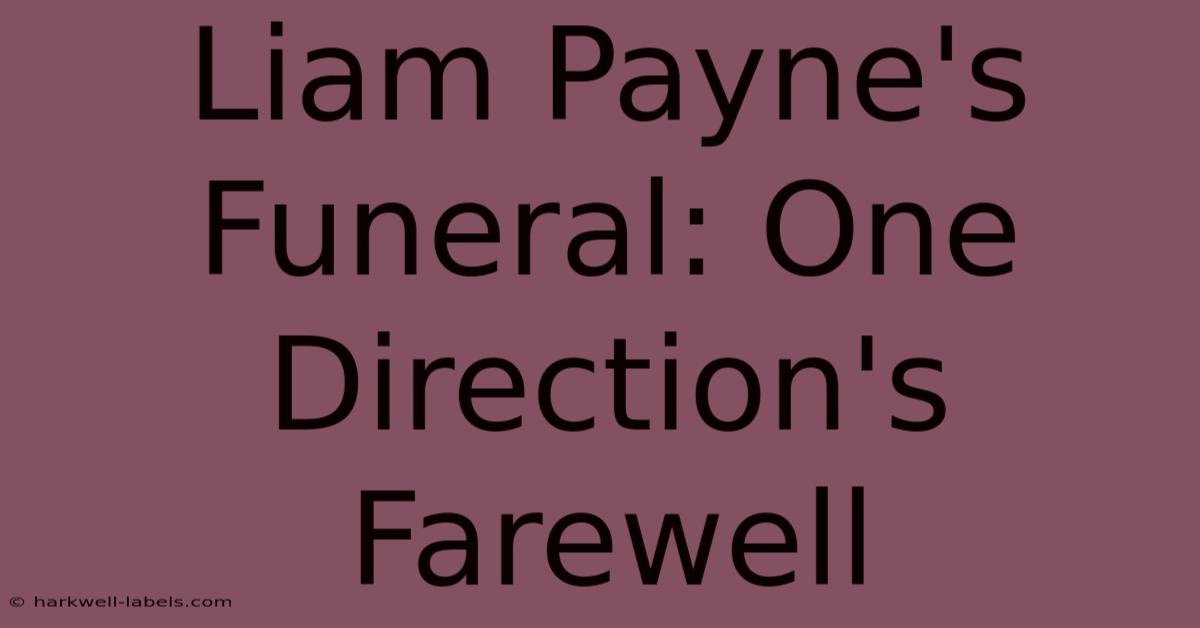 Liam Payne's Funeral: One Direction's Farewell