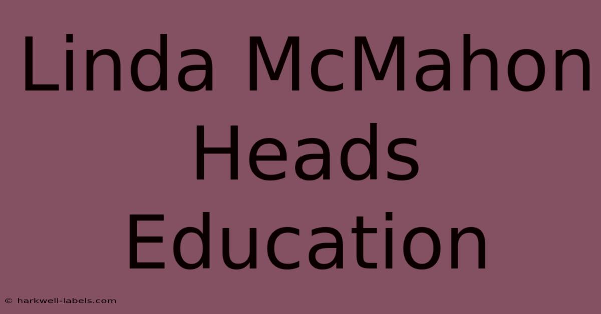 Linda McMahon Heads Education