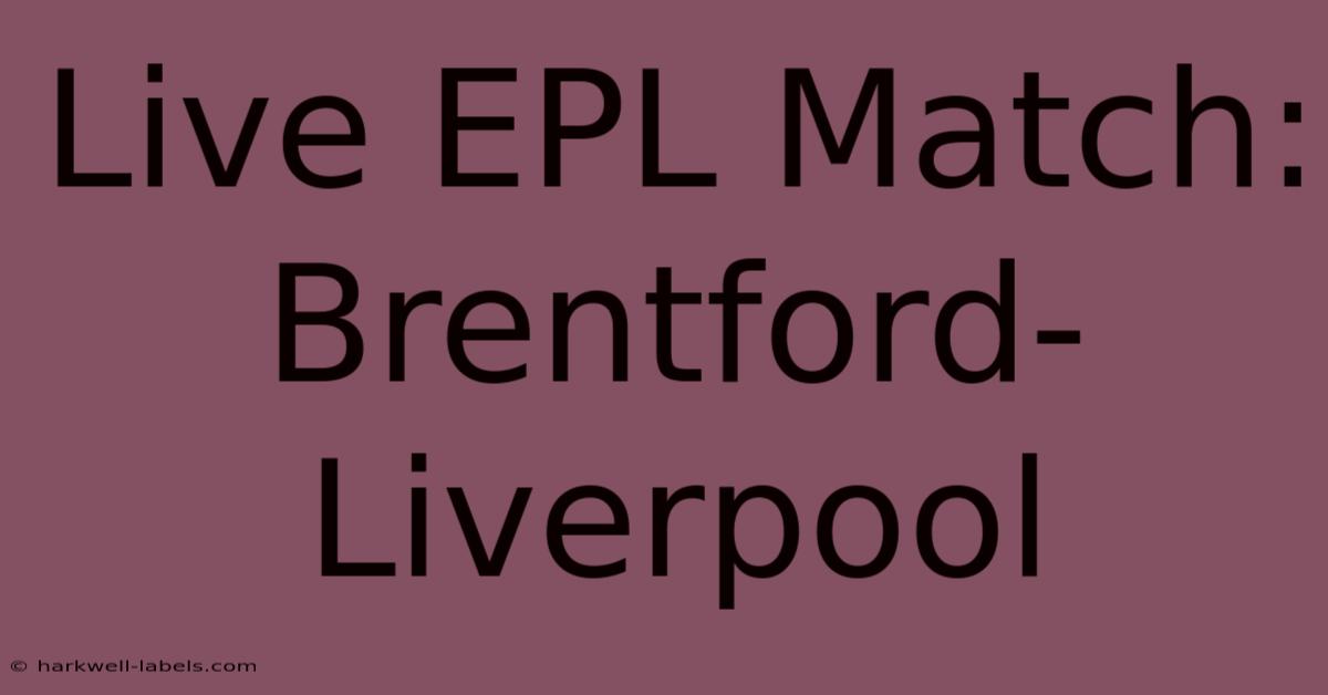 Live EPL Match: Brentford-Liverpool