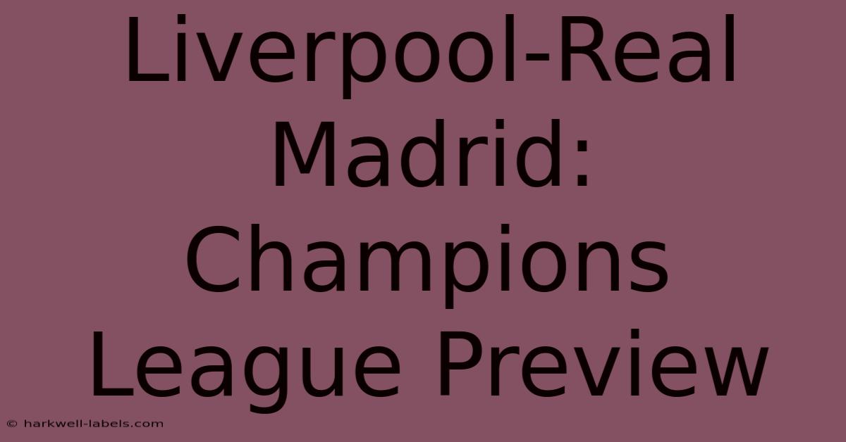 Liverpool-Real Madrid: Champions League Preview