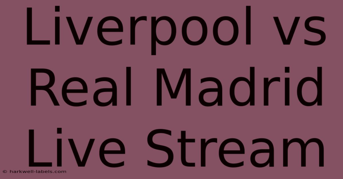 Liverpool Vs Real Madrid Live Stream