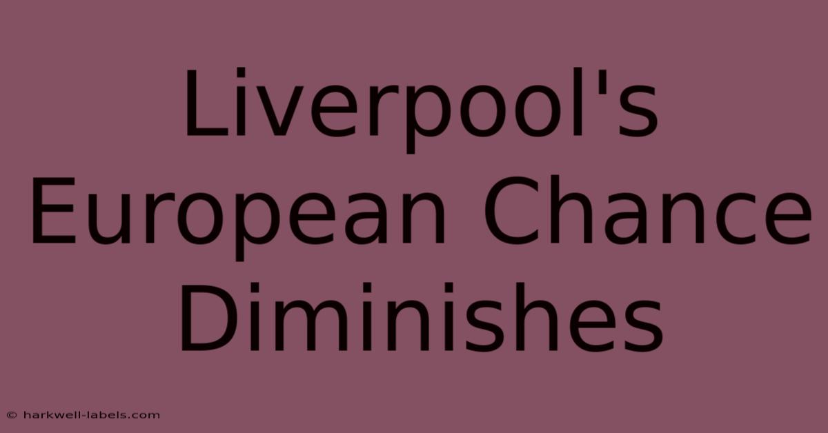 Liverpool's European Chance Diminishes