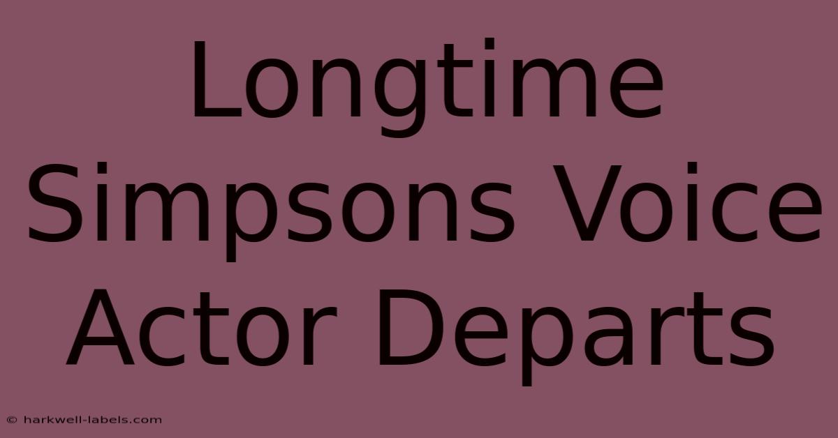 Longtime Simpsons Voice Actor Departs