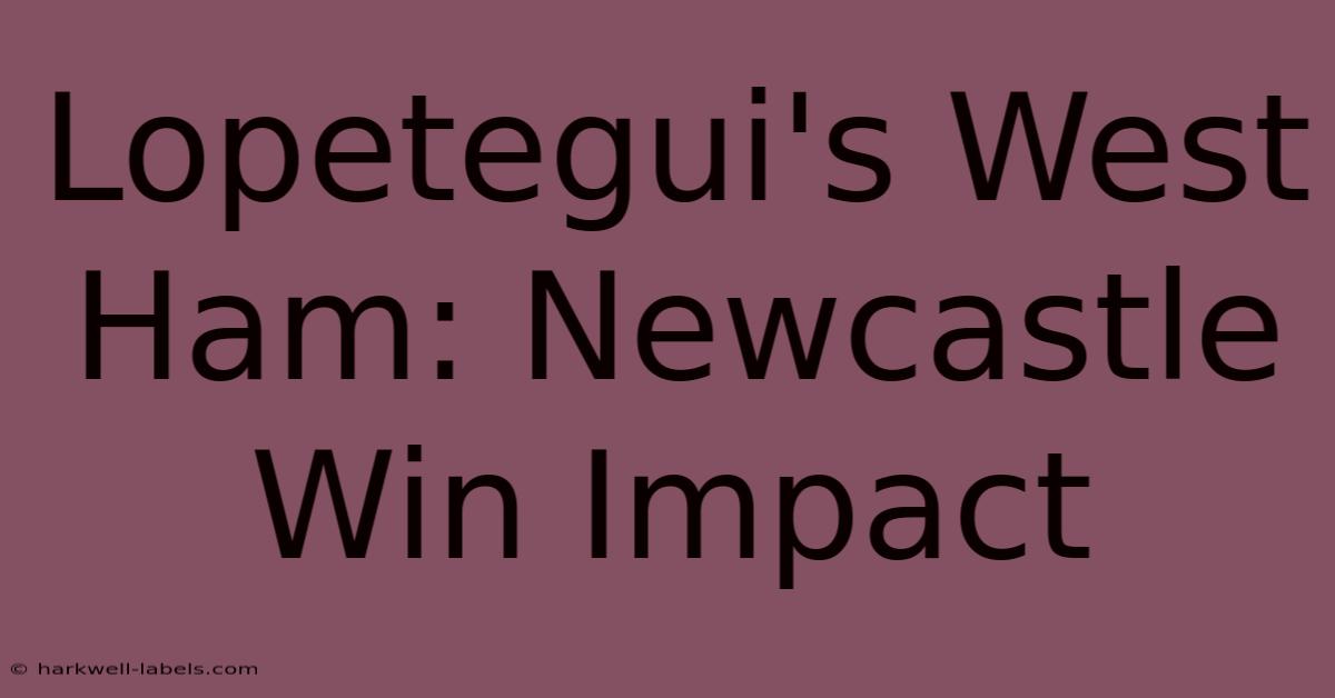 Lopetegui's West Ham: Newcastle Win Impact