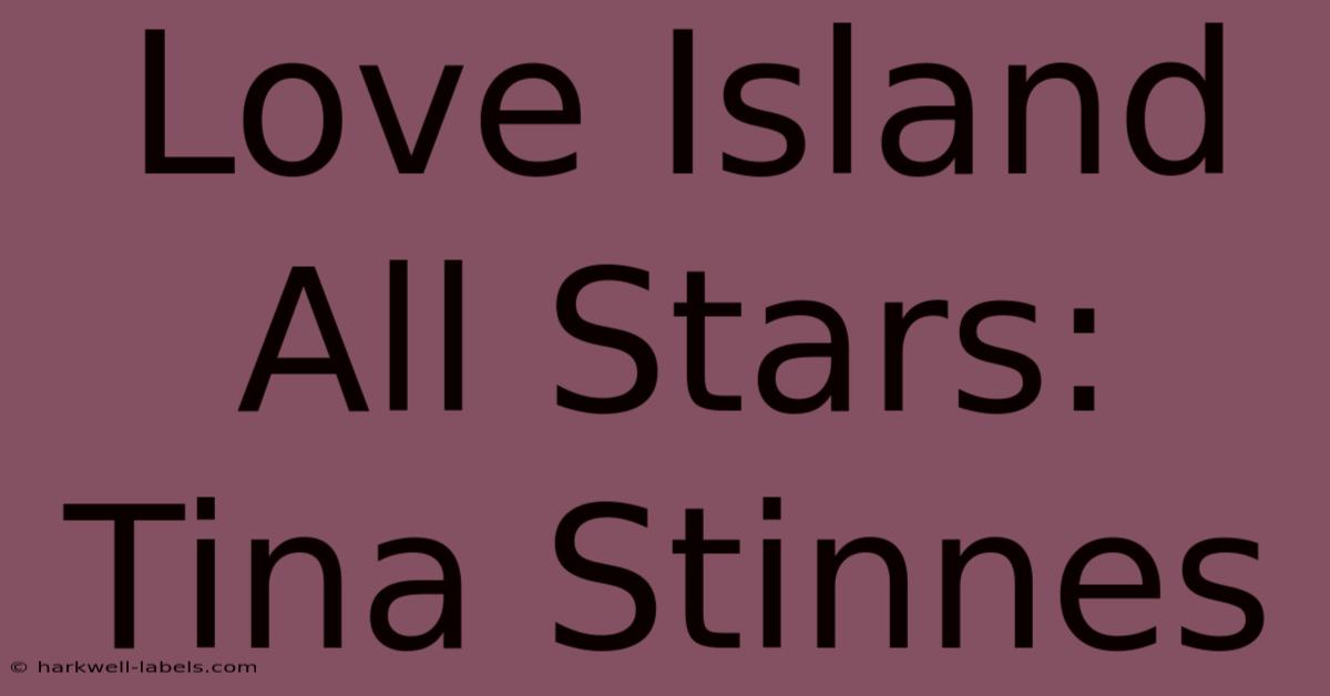 Love Island All Stars: Tina Stinnes