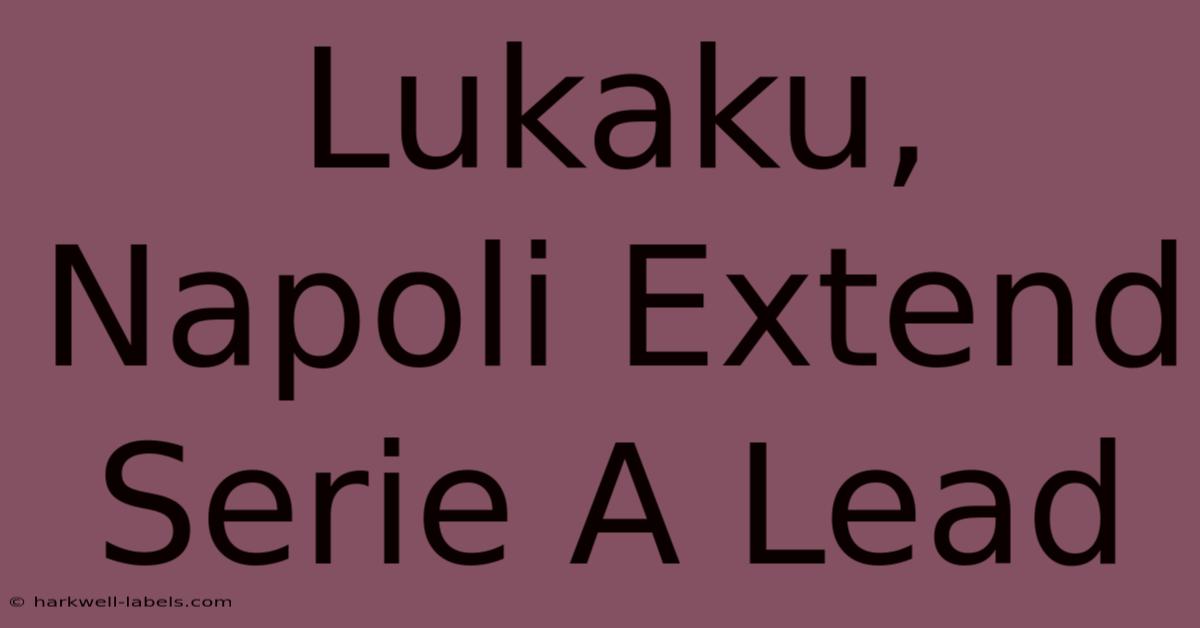 Lukaku, Napoli Extend Serie A Lead