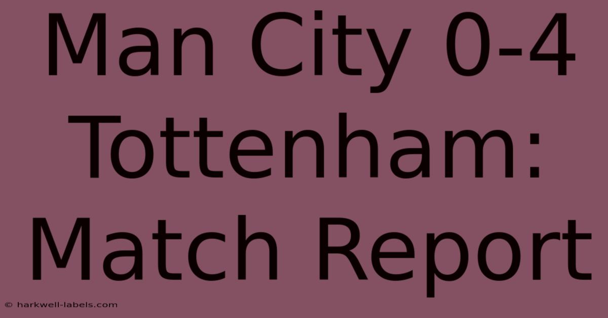 Man City 0-4 Tottenham: Match Report