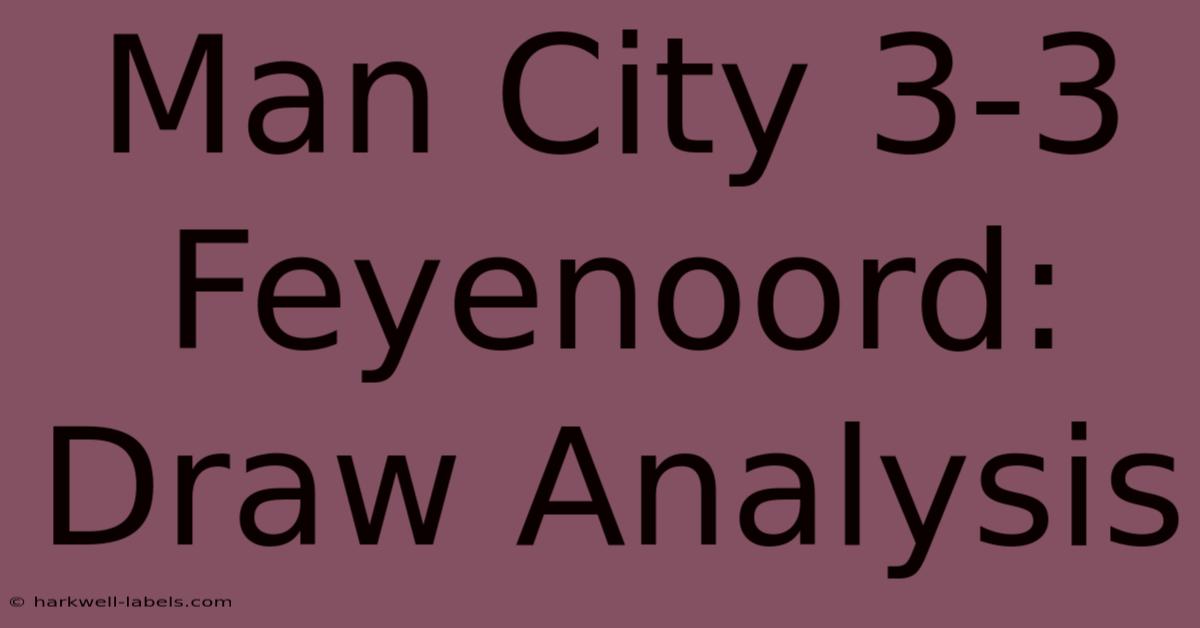 Man City 3-3 Feyenoord: Draw Analysis