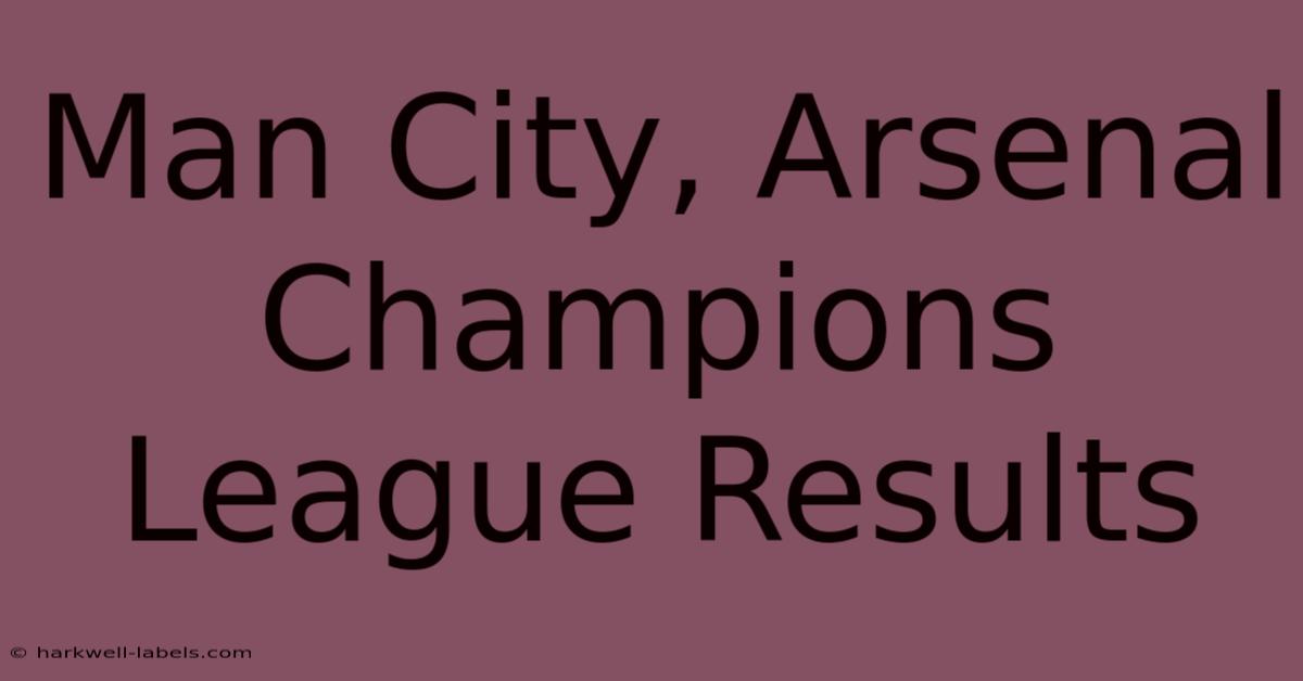 Man City, Arsenal Champions League Results