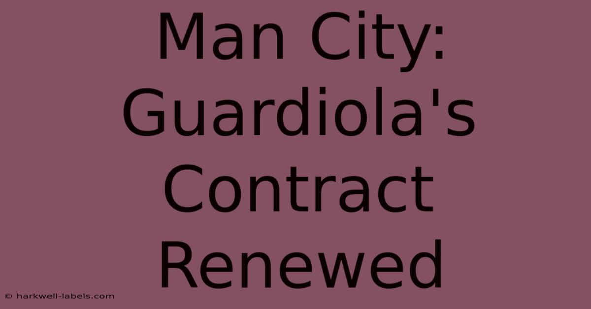 Man City: Guardiola's Contract Renewed