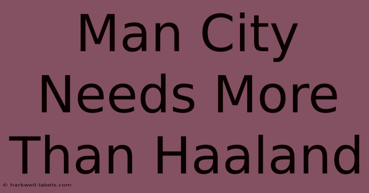 Man City Needs More Than Haaland