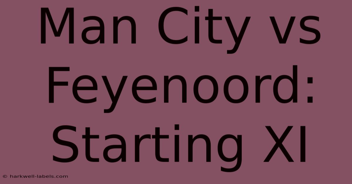 Man City Vs Feyenoord: Starting XI