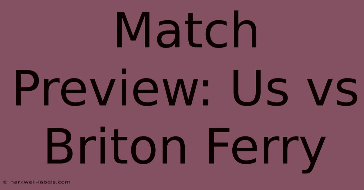 Match Preview: Us Vs Briton Ferry