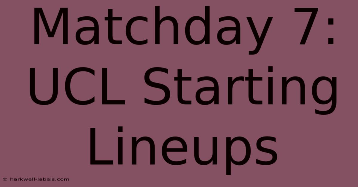 Matchday 7: UCL Starting Lineups