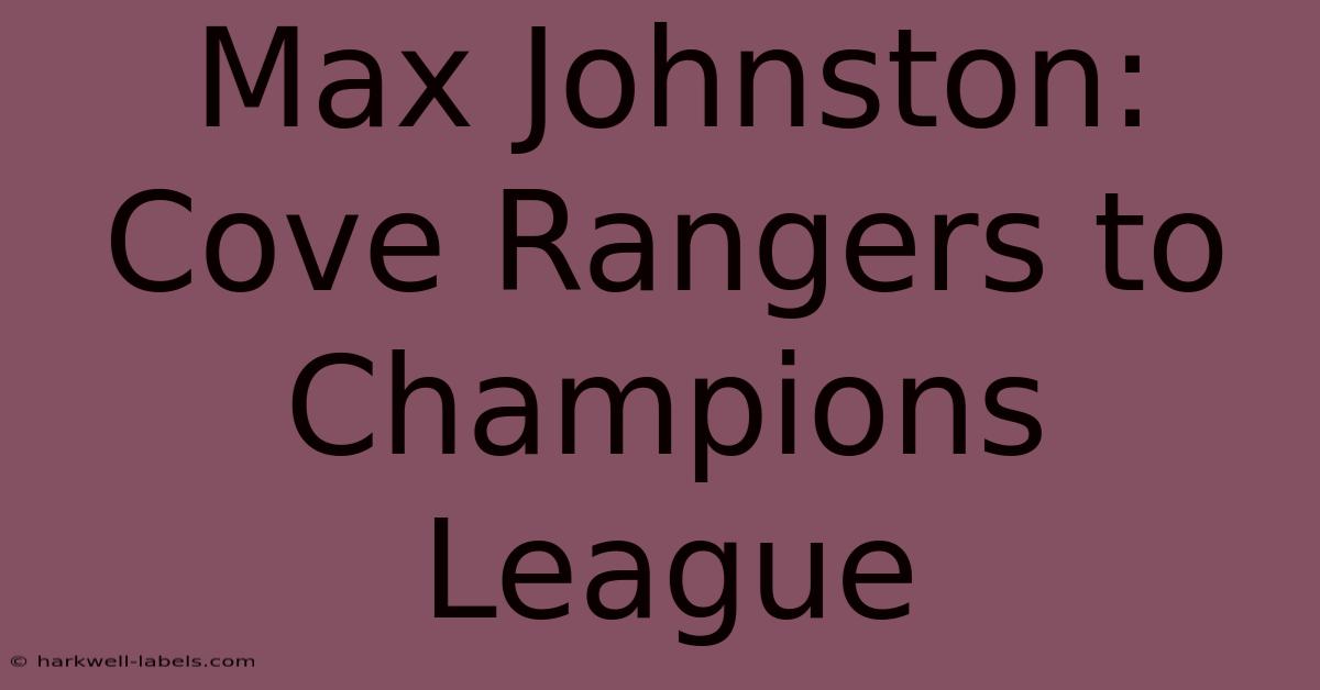 Max Johnston: Cove Rangers To Champions League