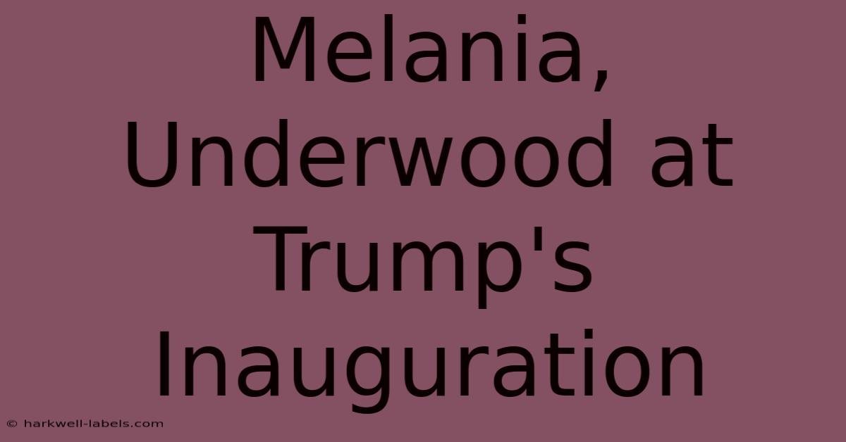 Melania, Underwood At Trump's Inauguration