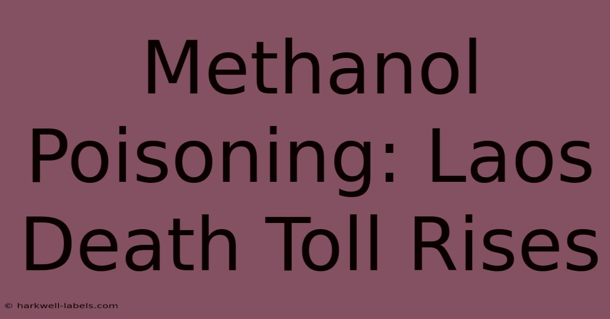 Methanol Poisoning: Laos Death Toll Rises