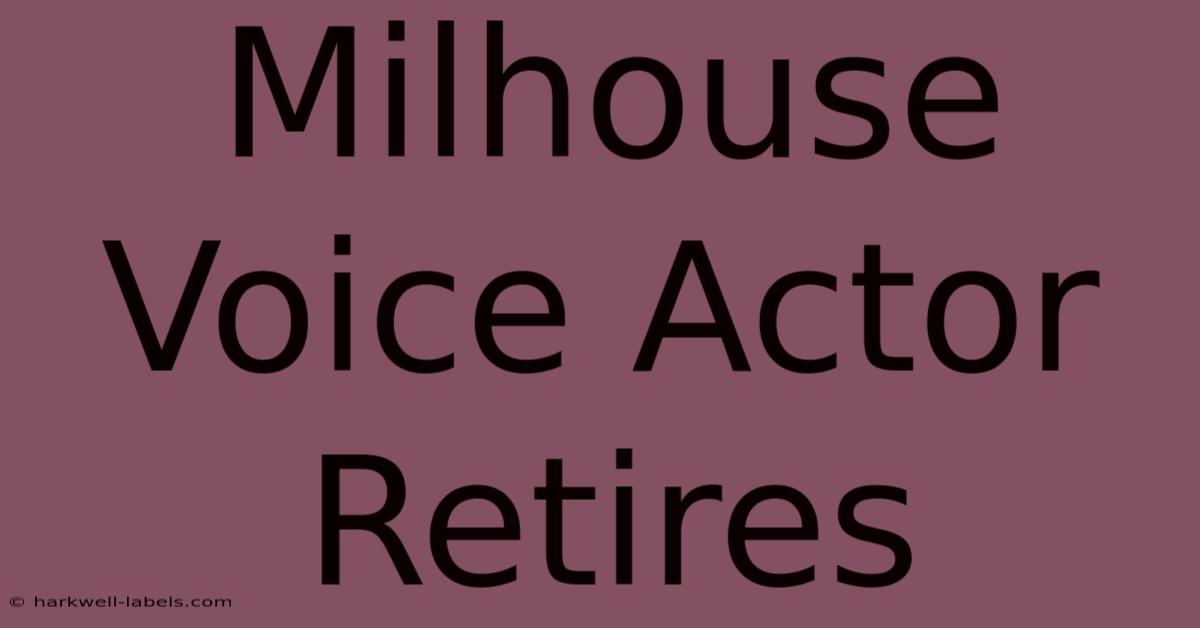 Milhouse Voice Actor Retires