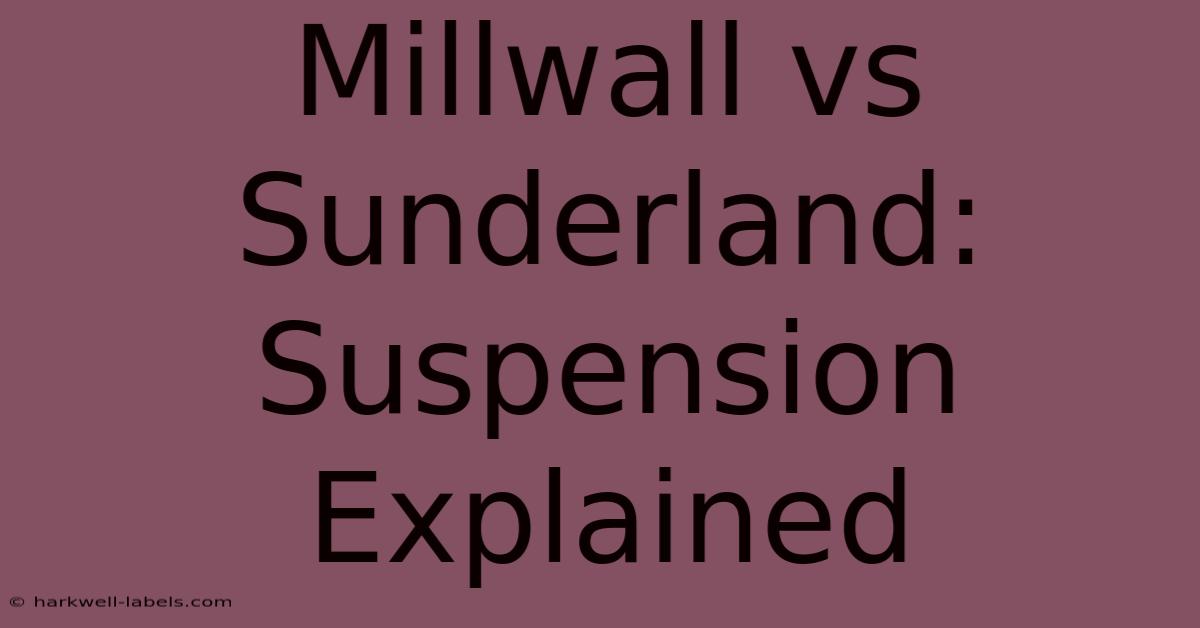 Millwall Vs Sunderland: Suspension Explained