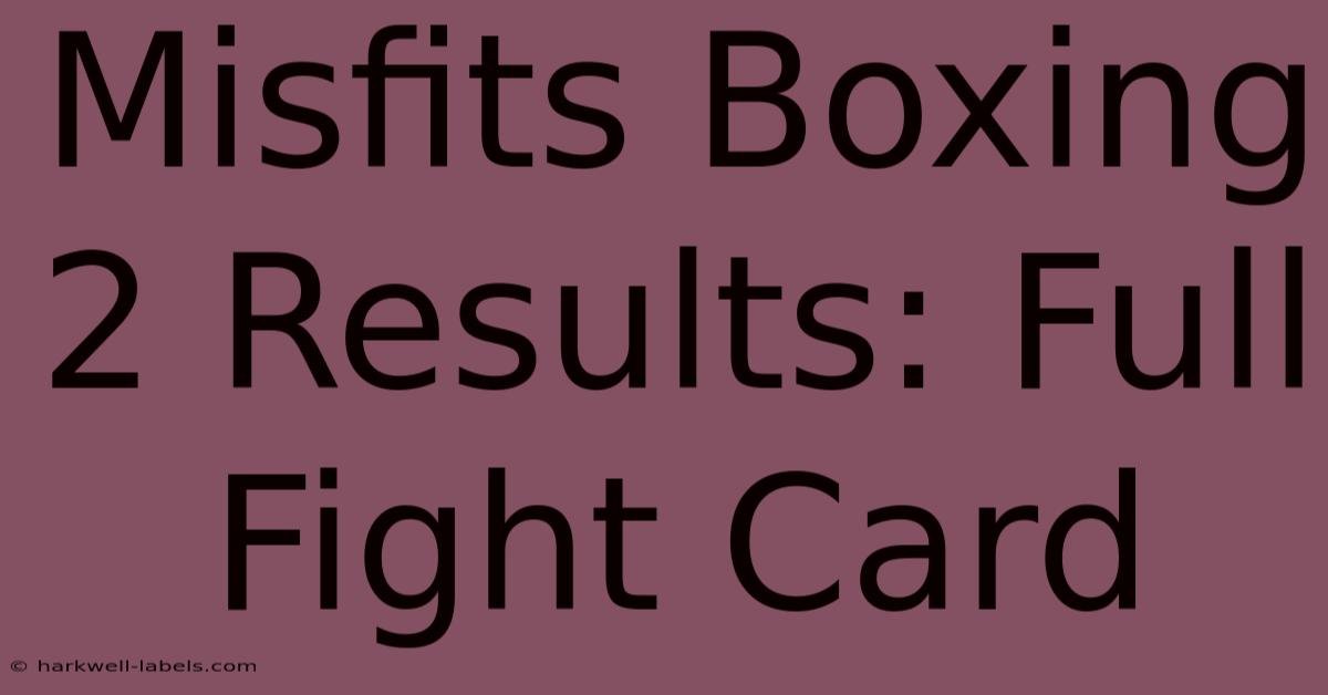 Misfits Boxing 2 Results: Full Fight Card