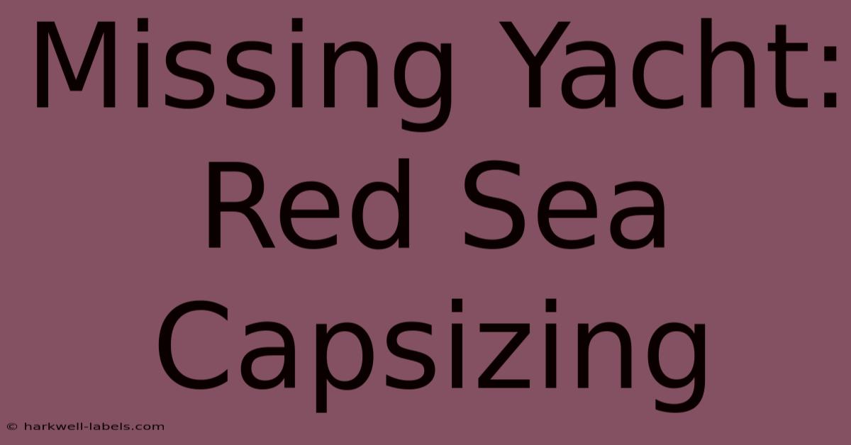 Missing Yacht: Red Sea Capsizing