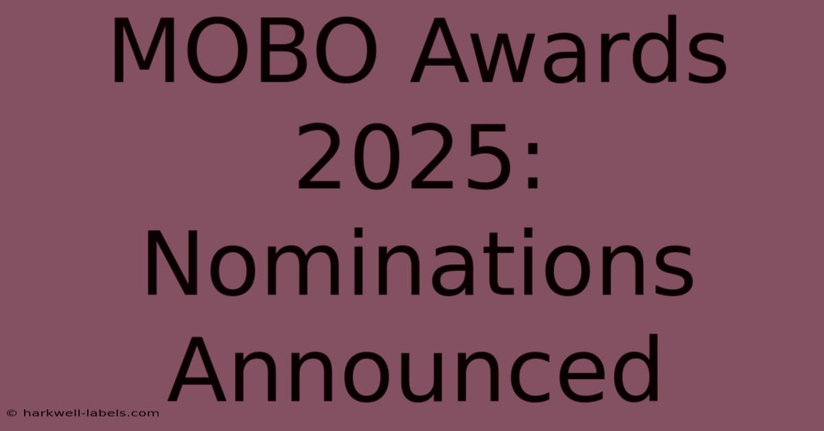 MOBO Awards 2025: Nominations Announced