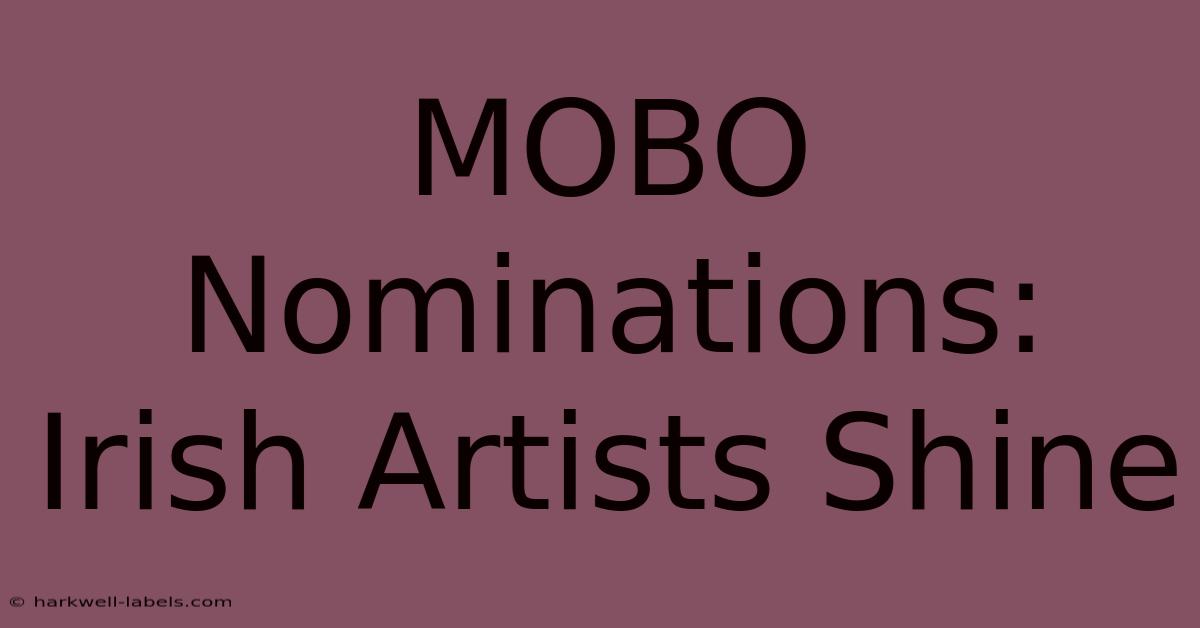 MOBO Nominations: Irish Artists Shine