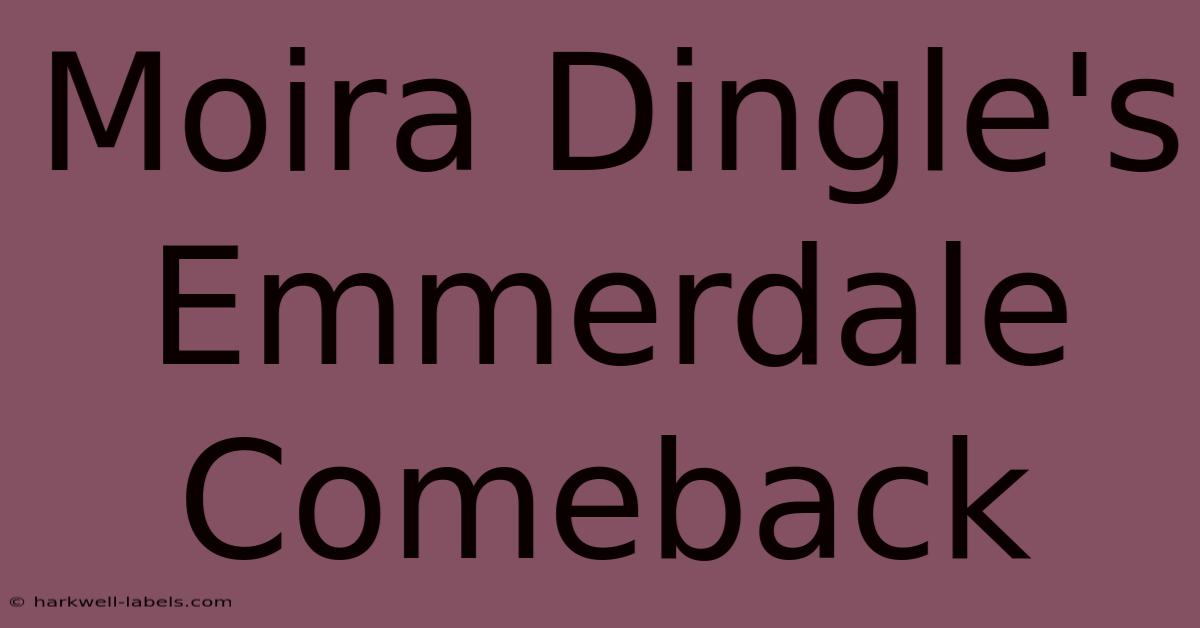 Moira Dingle's Emmerdale Comeback